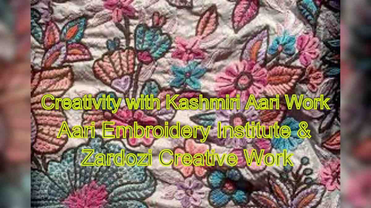 Unlock Your Creativity with Kashmiri Aari Work: Join Us Now